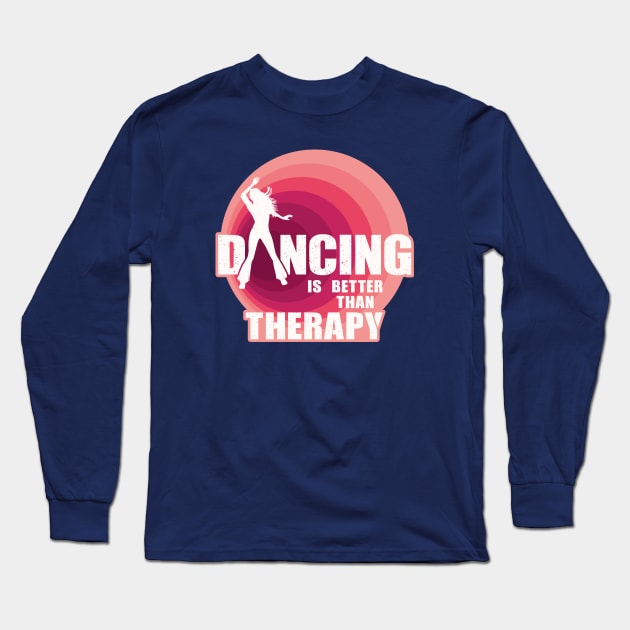 Dancing is better than therapy Long Sleeve T-Shirt by FunawayHit